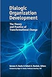 Dialogic organization development : the theory and practice of transformational change