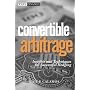 Convertible Arbitrage: Insights and Techniques for&hellip by Nick P. Calamos