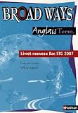 Broad Ways Anglais Term. : Livret nouveau Bac STG 2007