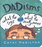 Dadisms: What He Says and What He Really Means