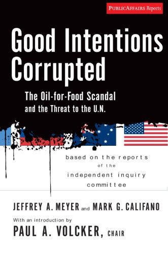 good intentions corrupted the oil for food scandal and the threat to the un