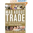 Mad About Trade: Why Main Street America should Embrace Globalization by Daniel T. Griswold