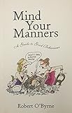 Mind your manners : a guide to good behaviour