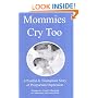 Mommies Cry Too: A Painful & Triumphant Story of Postpartum Depression
