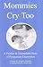 Search : Mommies Cry Too: A Painful & Triumphant Story of Postpartum Depression