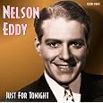 Just for Tonight by Nelson Eddy, A. Emmett Adams, Harold Arlen, George Gershwin, Kaper / Latouche, Fritz Kreisler, Jose Padilla, Stickles, Various Composers, Wolfe, Anne Jamison