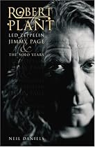 Robert Plant: Led Zeppelin, Jimmy Page and the Solo Years