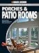 Black & Decker The Complete Guide to Porches & Patio Rooms: Sunrooms, Patio Enclosures, Breezeways & Screened Porches (Black & Decker Complete Guide)