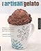 Books : Making Artisan Gelato: 45 Recipes and Techniques for Crafting Flavor-Infused Gelato and Sorbet at Home (Paperback)