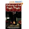 Waltzing at the Piggly Wiggly