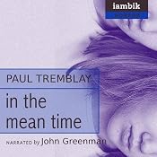In the Mean Time | [Paul Tremblay]