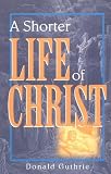 A Shorter Life of Christ
