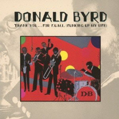 Donald Byrd - Thank You For F.U.M.L. (Funking Up My Life) - Zortam Music