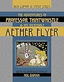 The adventures of Professor Thintwhistle and his incredible aether flyer