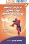 Heroes of Film, Comics and American Culture: Essays on Real and Fictional Defenders of Home