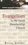 Evangelism in the Small Membership Church (Ministry in the Small Membership Church)