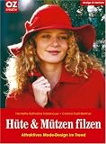 H�te und M�tzen filzen. Design & fashion: Attraktives Mode-Design im Trend - Henriette Katharina Foldenauer
