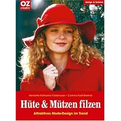 H�te und M�tzen filzen. Design & fashion: Attraktives Mode-Design im Trend