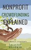 NonProfit Crowdfunding Explained: Online Fundraising Hacks to Raise More for Your NonProfit (English Edition)