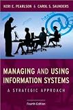 by Carol S. Saunders,by Keri E. Pearlson Managing and Using Information Systems: A Strategic Approach (Wiley Series in Probability and Statistics)(text only)4th (Fourth) edition[Paperback]2009