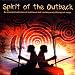 Australia - the Spirit of the Outback: An Essential Selection of Traditional & Contemporary Aboriginal Songs