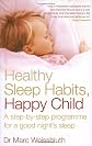 Healthy Sleep Habits, Happy Child: A Step-By-Step Programme for a Good Night's Sleep