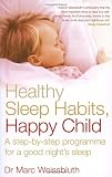 Healthy Sleep Habits, Happy Child: A Step-By-Step Programme for a Good Night's Sleep