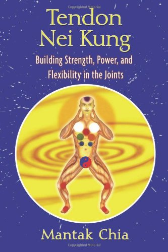 Tendon Nei Kung: Building Strength, Power, and Flexibility in