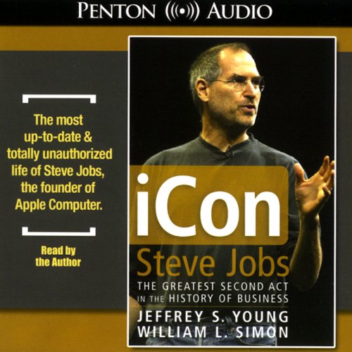 iCon Steve Jobs: The Greatest Second Act in the History of Business