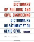 Dictionary of Building and Civil Engineering: English/French   French/English