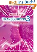 #4: Transsurfing 3: Vorwärts in die Vergangenh…