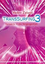 Transsurfing 3: Vorw&auml;rts in die Vergangenheit