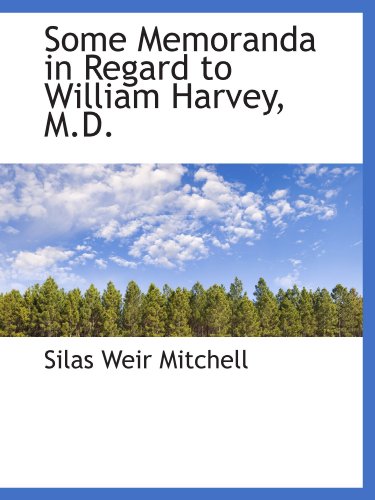Some Memoranda in Regard to William Harvey, M.D.
