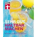 Sehr gut haltbar machen: Einkochen, Einlegen, Konservieren