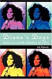 Dianas Dogs: Diana Ross and the Definition of a Diva