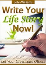 Click to Download Free Kindle Book -> Write Your Life Story Now! (Let Your Life Inspire Others)