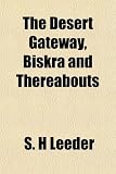 The Desert Gateway, Biskra and Thereabouts