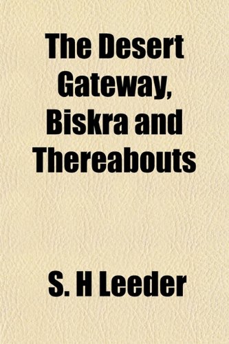 The Desert Gateway, Biskra and Thereabouts