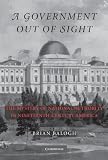 A Government Out of Sight: The Mystery of National Authority in Nineteenth-Century America
