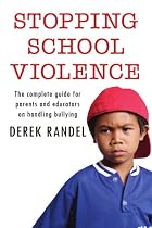 Stopping School Violence: The complete guide for parents and educators on handling bullying