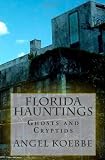 Florida Hauntings: Ghosts and Cryptids