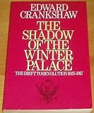 The shadow of the Winter Palace : the drift to revolution 1825-1917