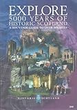 Explore 5000 years of historic Scotland : a souvenir guide to over 300 sites