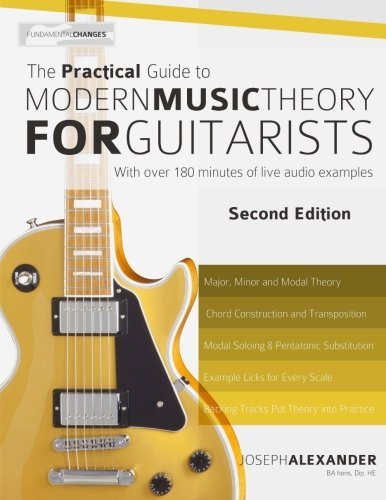 By Mr Joseph Alexander - The Practical Guide to Modern Music Theory for Guitarists: Second (2nd Edition) (2014-12-05) [Paperback]
