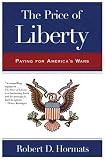 The Price of Liberty: Paying for Americas Wars from the Revolution to the War on Terror