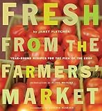 Fresh from the farmers' market : year-round recipes for the pick of the crop