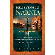 Believing in Narnia: A Kid's Guide to Unlocking the Secret Symbols of Faith in C.S. Lewis' The Chronicles of Narnia