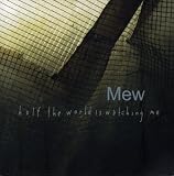 Half the World Is Watching Me an album by Mew