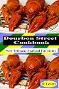 Bourbon Street CookBook: New Orleans Seafood Favorites (Volume 1)
