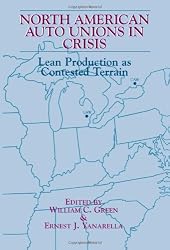 North American Auto Unions in Crisis: Lean Production as Contested Terrain (Suny Series in the Sociology of Work) (Suny Series, Sociology of Work)